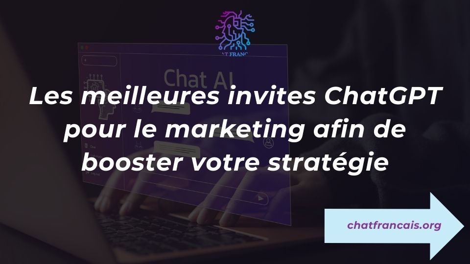 Les meilleures invites ChatGPT pour le marketing afin de booster votre stratégie