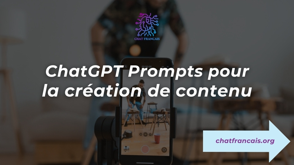 chatgpt prompts pour la création de contenu