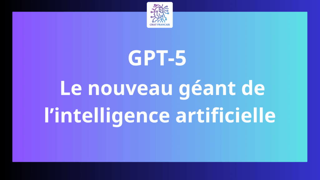 GPT 5 – Le nouveau géant de l’intelligence artificielle