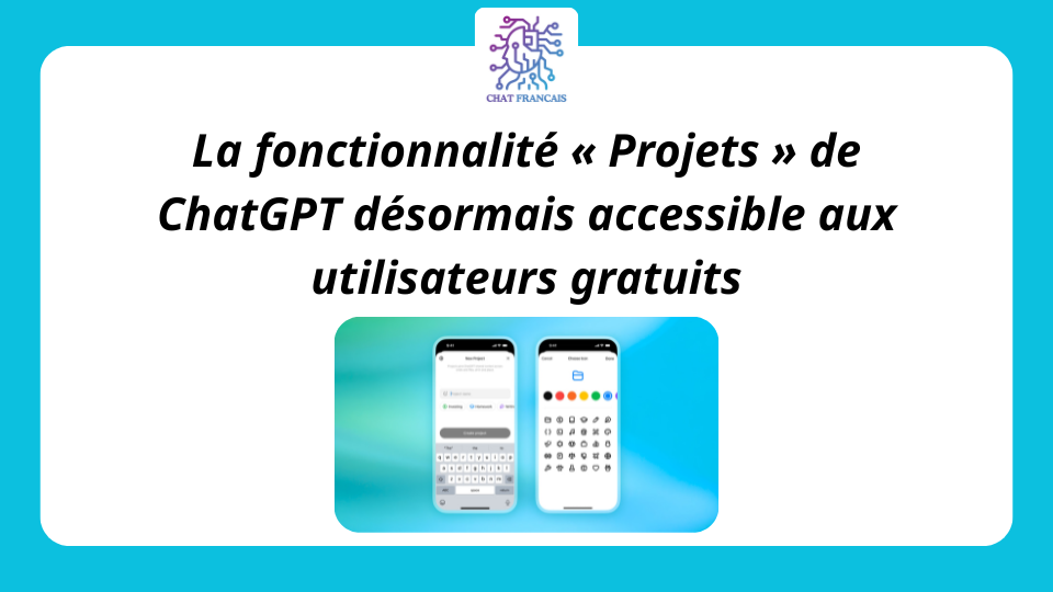 La fonctionnalité « Projets » de ChatGPT désormais accessible aux utilisateurs gratuits